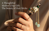 A Thoughtful Mother’s Day Gift: The Beauty of Hair Sticks