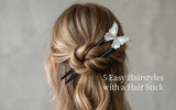 5 Easy Hairstyles with a Hair Stick