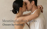 Meaningful Hair Sticks — Chosen by Feeling